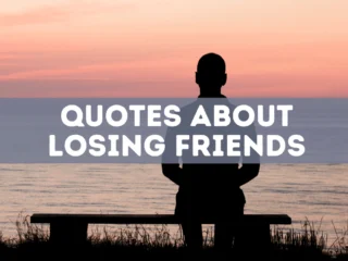 55 Quotes about losing friends