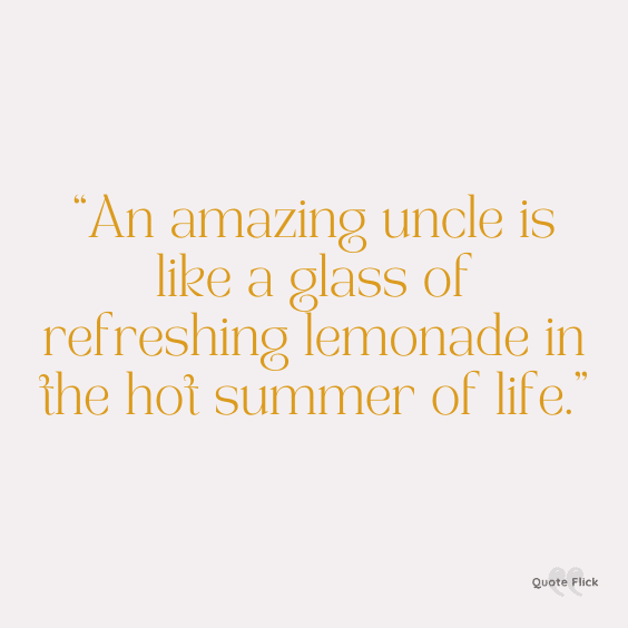 Amazing uncle quote