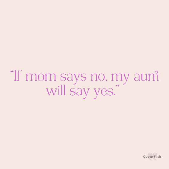 45 Aunt Quotes To Remind You Of The Fun And Laughter