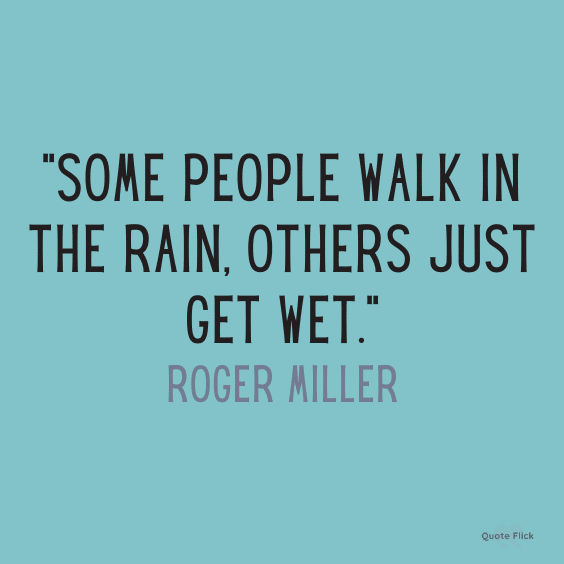 Get wet in the rain quote
