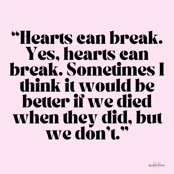 Hearts can break quotes