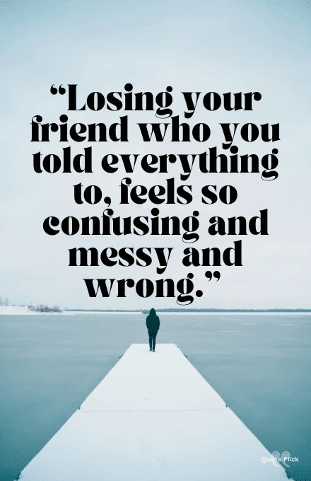 Losing your friend quotes