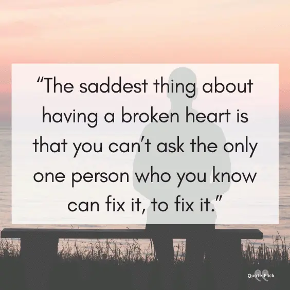 Saddest broken heart quotes