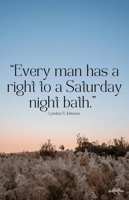 Saturday bath quote