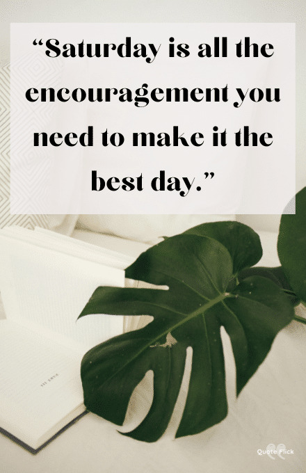 Saturday encouragement quotes