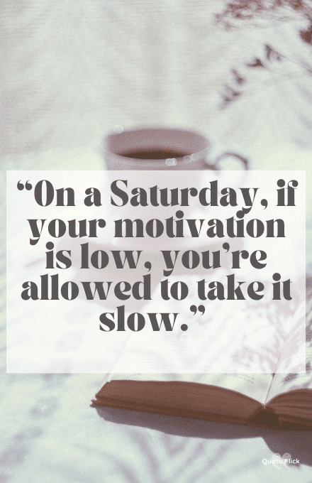 Saturday motivation quotation