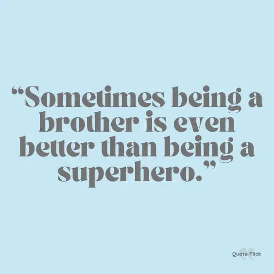 Superhero brother quote