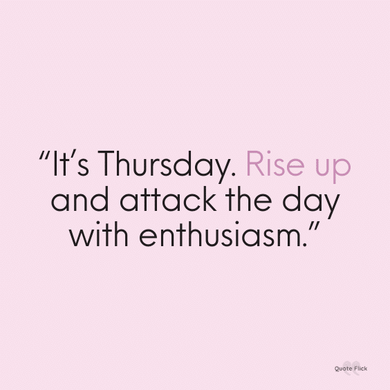 Thursday enthusiasm quote
