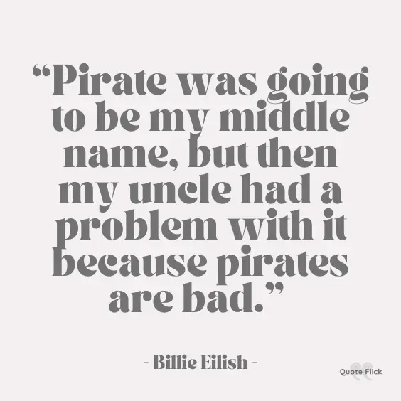 Uncle quote Billie Eilish