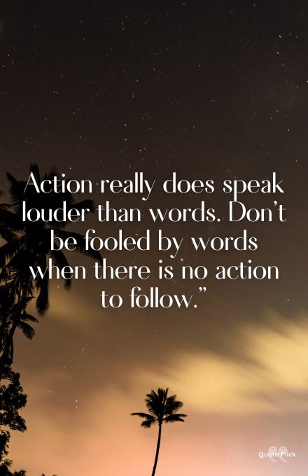 Action speaks louder than words quote
