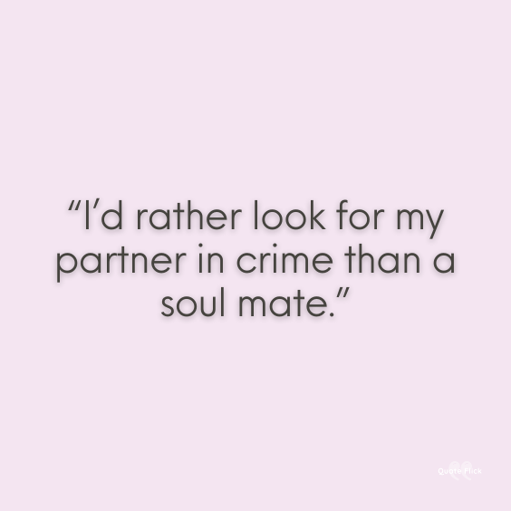 Best partner in crime saying