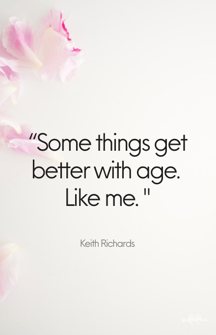 Better with age quotes