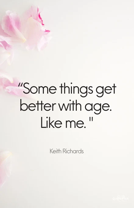 Better with age quotes