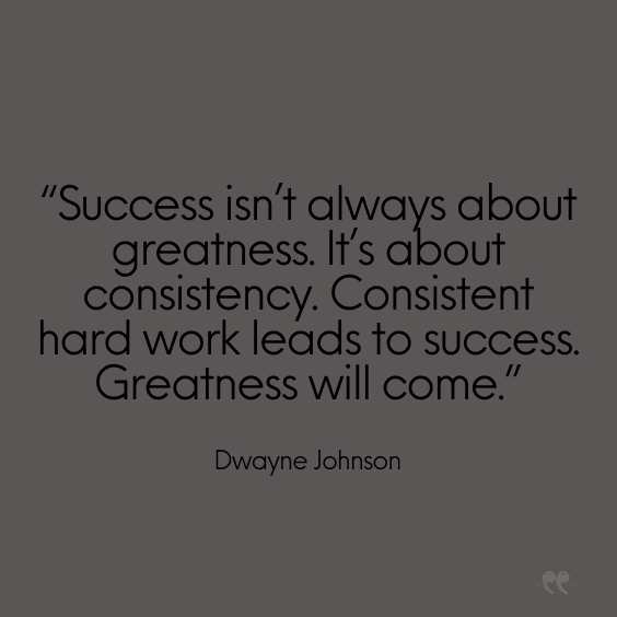Consistency and hard work quote