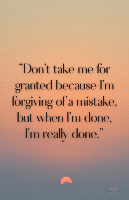 55 Quotes About Being Taken For Granted To Give You Clarity