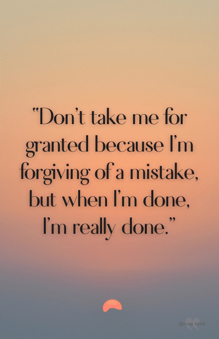 Don't take me for granted quotes
