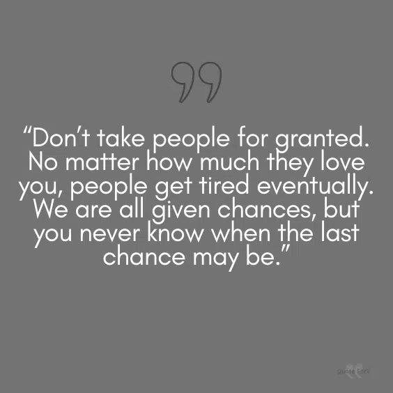 Don't take people for granted quote