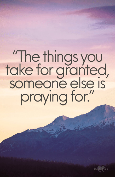 Don't take things for granted quotes