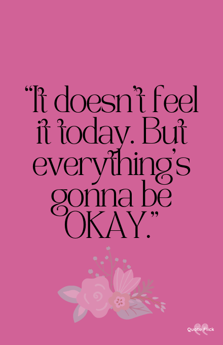 Everythings gonna be okay quotes