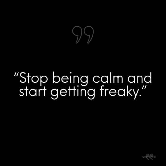 Freaky quotes and sayings