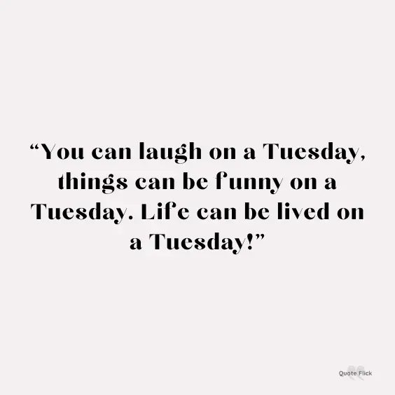 Funny Tuesday quotes