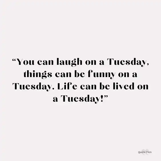 Funny Tuesday quotes