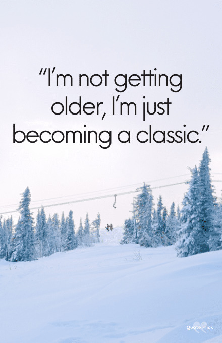 Getting older inspirational quotes