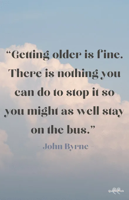 Getting older sayings