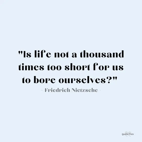 Is life too short quote