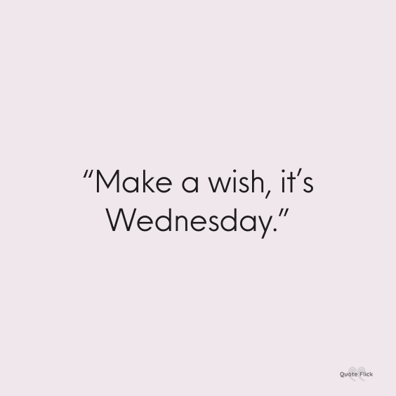 Its wednesday quotation