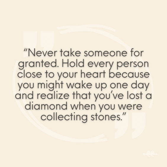 Never take a person for granted quotes