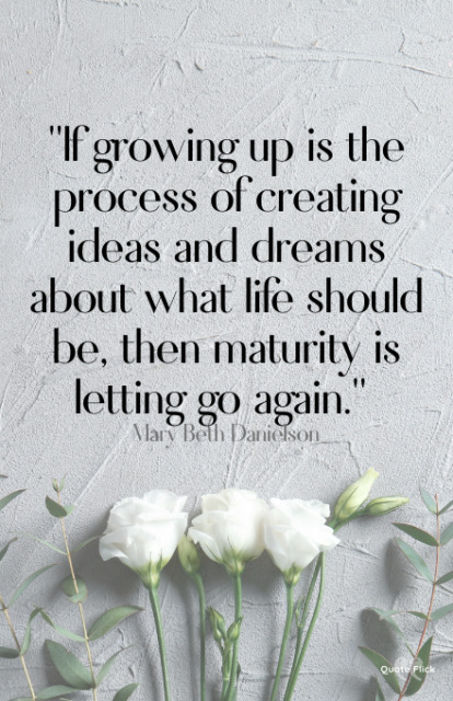 45 Insightful Quotes About Growing Up To Celebrate Life