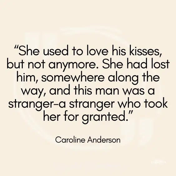 Quotes about being taken for granted by someone you love