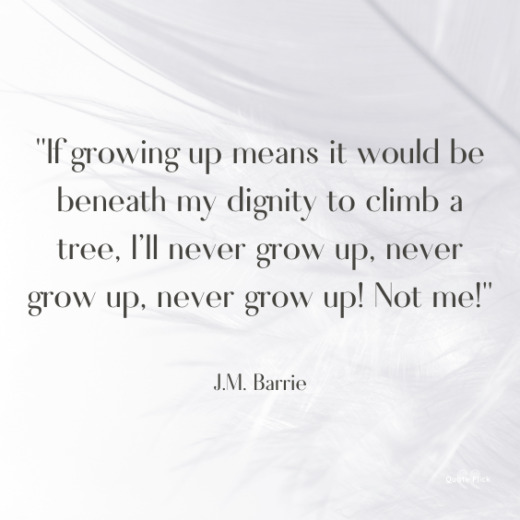 45 Insightful Quotes About Growing Up To Celebrate Life