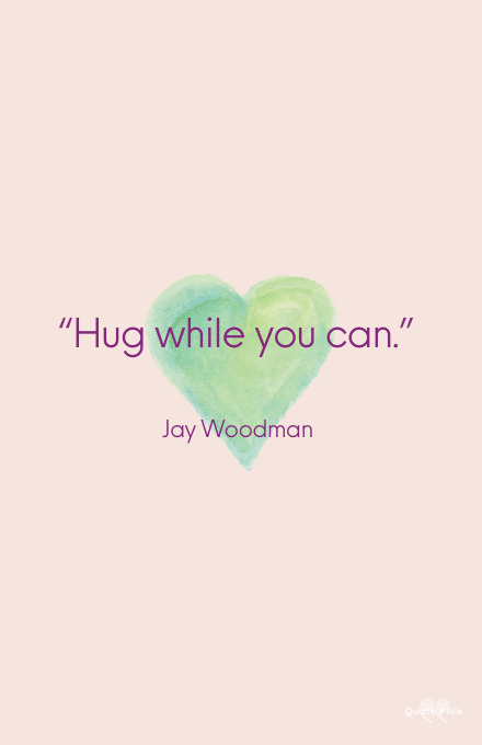Quotes hug