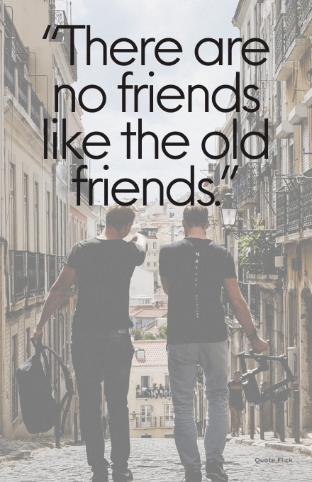 Quotes old friends