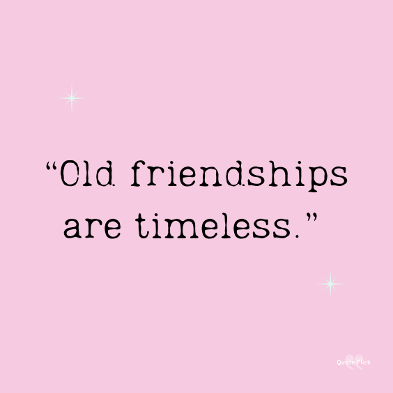 Quotes on old friendships