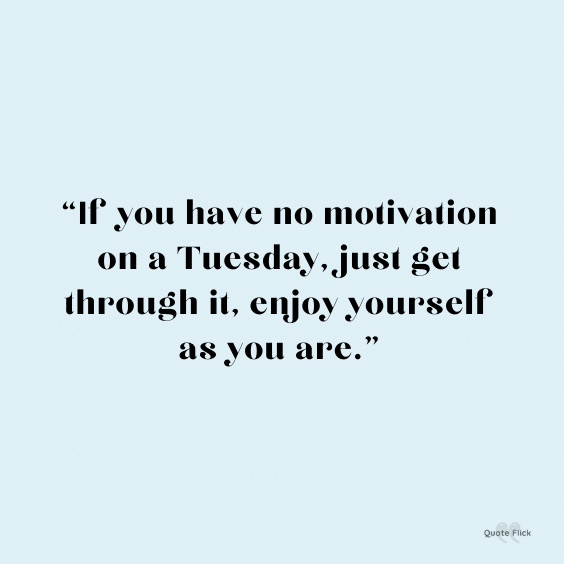 Tuesday motivation quotation