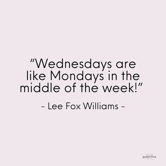 Wednesdays middle week quote