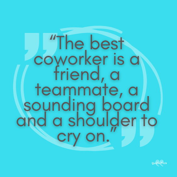 40 Quotes About Coworkers To Share With Your Work Family
