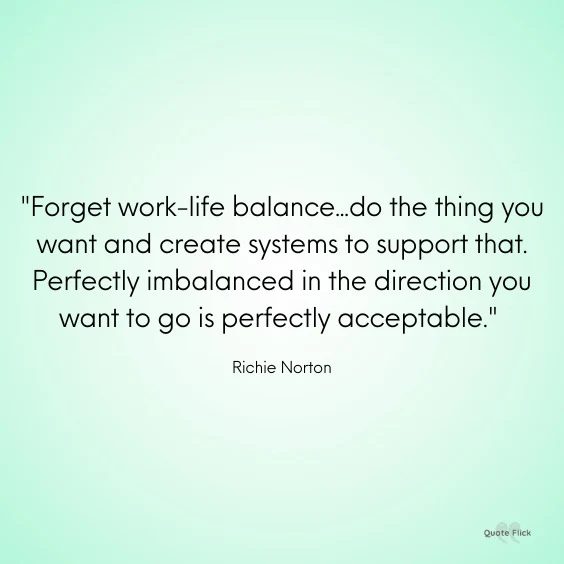 Working life and balance quotation