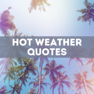 48 Hot Weather Quotes