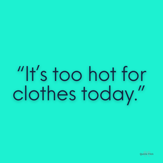 Too hot weather quotes