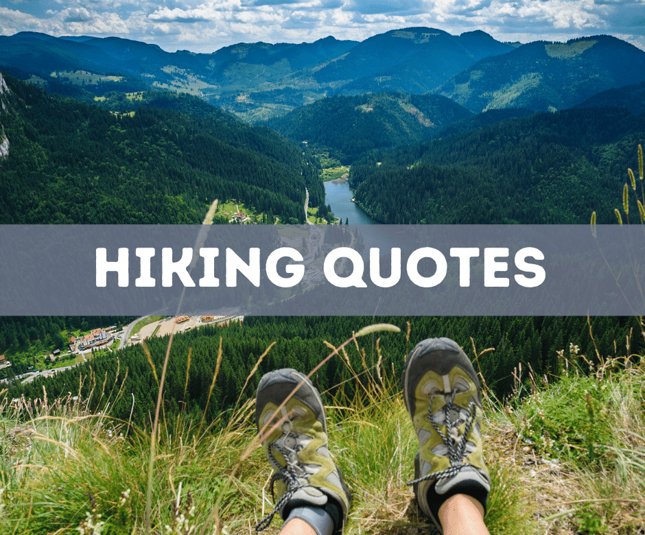 40 Inspirational Hiking Quotes For Beautiful Walks In Nature