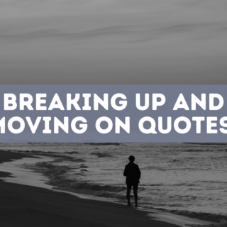 60 break up moving on quotes