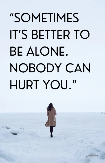 50 Quotes About Being Alone To Help You Appreciate Solo Time