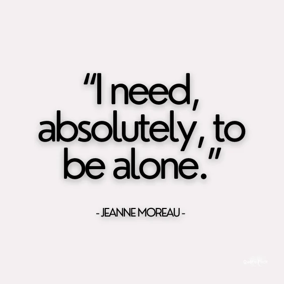 I need to be alone quote