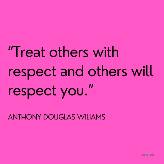 I respect you quotes