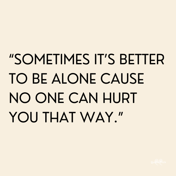 It's better to be alone quote