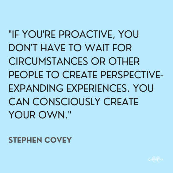 Proactive quotes create your circumstances